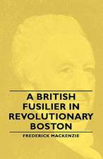 A British Fusilier in Revolutionary Boston