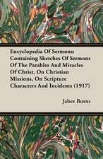 Encyclopedia of Sermons: Containing Sketches of Sermons of the Parables and Miracles of Christ, on Christian Missions, on Scripture Characters