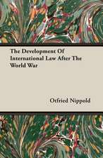 The Development of International Law After the World War: One Hundred Years 1834-1934