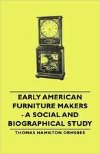 Early American Furniture Makers - A Social and Biographical Study