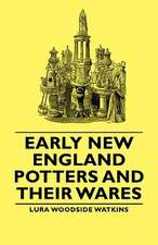 Early New England Potters and Their Wares