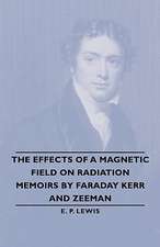 The Effects of a Magnetic Field on Radiation -Memoirs by Faraday Kerr and Zeeman