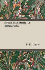 Sir James M. Barrie - A Bibliography