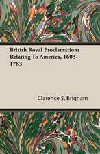 British Royal Proclamations Relating to America, 1603-1783: Keys to the Kingdom Series