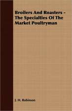 Broilers and Roasters - The Specialties of the Market Poultryman: Keys to the Kingdom Series