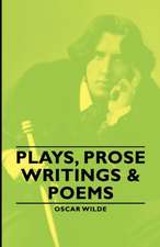 Plays, Prose Writings & Poems