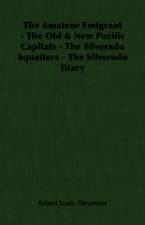 The Amateur Emigrant - The Old & New Pacific Capitals - The Silverado Squatters - The Silverado Diary