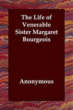 The Life of Venerable Sister Margaret Bourgeois