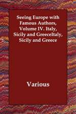 Seeing Europe with Famous Authors, Volume IV. Italy, Sicily and Greece