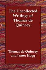 The Uncollected Writings of Thomas de Quincey