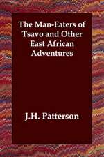 The Man-Eaters of Tsavo and Other East African Adventures