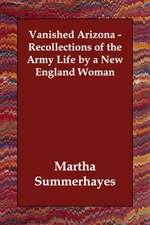 Vanished Arizona - Recollections of the Army Life by a New England Woman