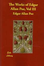 The Works of Edgar Allan Poe, Vol III