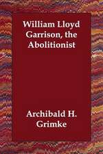 William Lloyd Garrison, the Abolitionist