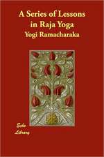 A Series of Lessons in Raja Yoga