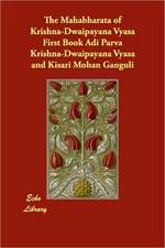 The Mahabharata of Krishna-Dwaipayana Vyasa First Book Adi Parva