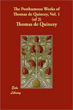 The Posthumous Works of Thomas de Quincey, Vol. 1 (of 2)