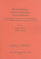 World Heritage: Proceedings of a Conference at Coalbrookdale, 4-7 May 2006 Hosted by the Ironbridg