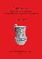 Early Enkomi: Regionalism, Trade and Society at the Beginning of the Late Bronze Age on Cyprus