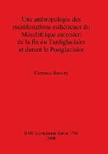 Anthropologie Des Manifestations Esthetiques Du Mesolithique Europeen de La Fin Du Tardiglaciaire Et Durant Le Postglaciaire