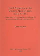 Craft Production in the Western Zhou Dynasty (1046-771BC)