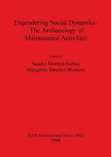 Engendering Social Dynamics: The Archaeology of Maintenance Activities