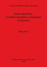 Raum Und Ritus. Zur Rekonstruktion Minoischer Kultpraxis