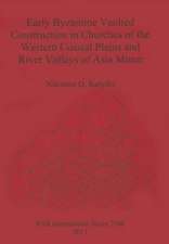 Early Byzantine Vaulted Construction in Churches of the Western Coastal Plains and River Valleys of Asia Minor