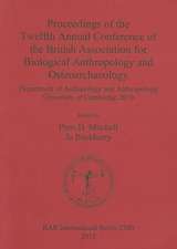 Proceedings of the Twelfth Annual Conference of the British Association for Biological Anthropology and Osteoarchaeology: Department of Archaeology an