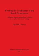 Reading the Landscapes of the Rural Peloponnese: Landscape Change and Regional Variation in an Early Provincial' Setting