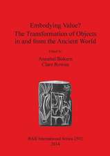 Embodying Value? the Transformation of Objects in and from the Ancient World