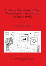Artefactos Domésticos de Casas Posclásicas en Cuexcomate y Capilco, Morelos