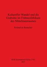 Kultureller Wandel Und Die Grabsitte Im Fruhneolithikum Des Mittelmeerraumes