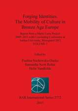 Forging Identities. the Mobility of Culture in Bronze Age Europe: Report from a Marie Curie Project 2009-2012 with Concluding Conference at Aarhus Uni