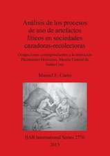 Análisis de los procesos de uso de artefactos líticos en sociedades cazadoras-recolectoras