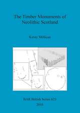 The Timber Monuments of Neolithic Scotland