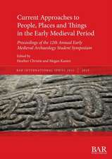 Current Approaches to People, Places and Things in the Early Medieval Period