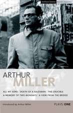 Miller Plays: 1: All My Sons; Death of a Salesman; The Crucible; A Memory of Two Mondays; A View from the Bridge