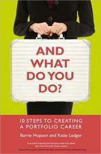 And What Do You Do?: 10 steps to creating a portfolio career