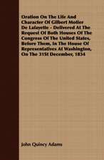 Oration on the Life and Character of Gilbert Motier de Lafayette - Delivered at the Request of Both Houses of the Congress of the United States, Befor: The Schulz Steam Turbine