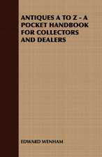 Antiques A to Z - A Pocket Handbook for Collectors and Dealers