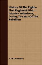 History of the Eighty-First Regiment Ohio Infantry Volunteers, During the War of the Rebellion: A Narrative of Army and Prison Life