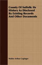 County of Suffolk: Its History as Disclosed by Existing Records and Other Documents