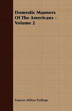 Domestic Manners of the Americans - Volume 2: With Directions for the Treatment of Plants in Pots and Illustrations Trom the Works of the Poets