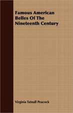 Famous American Belles of the Nineteenth Century: A Handy Manual of Flower Gardening for Ladies