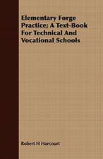 Elementary Forge Practice; A Text-Book for Technical and Vocational Schools: Or, the Complete Dandy