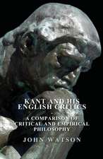 Kant and His English Critics - A Comparison of Critical and Empirical Philosophy