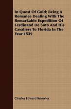 In Quest of Gold; Being a Romance Dealing with the Remarkable Expedition of Ferdinand de Soto and His Cavaliers to Florida in the Year 1539