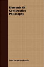 Elements of Constructive Philosophy: An Outline of Philosophy