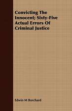 Convicting the Innocent; Sixty-Five Actual Errors of Criminal Justice: An Outline of Philosophy